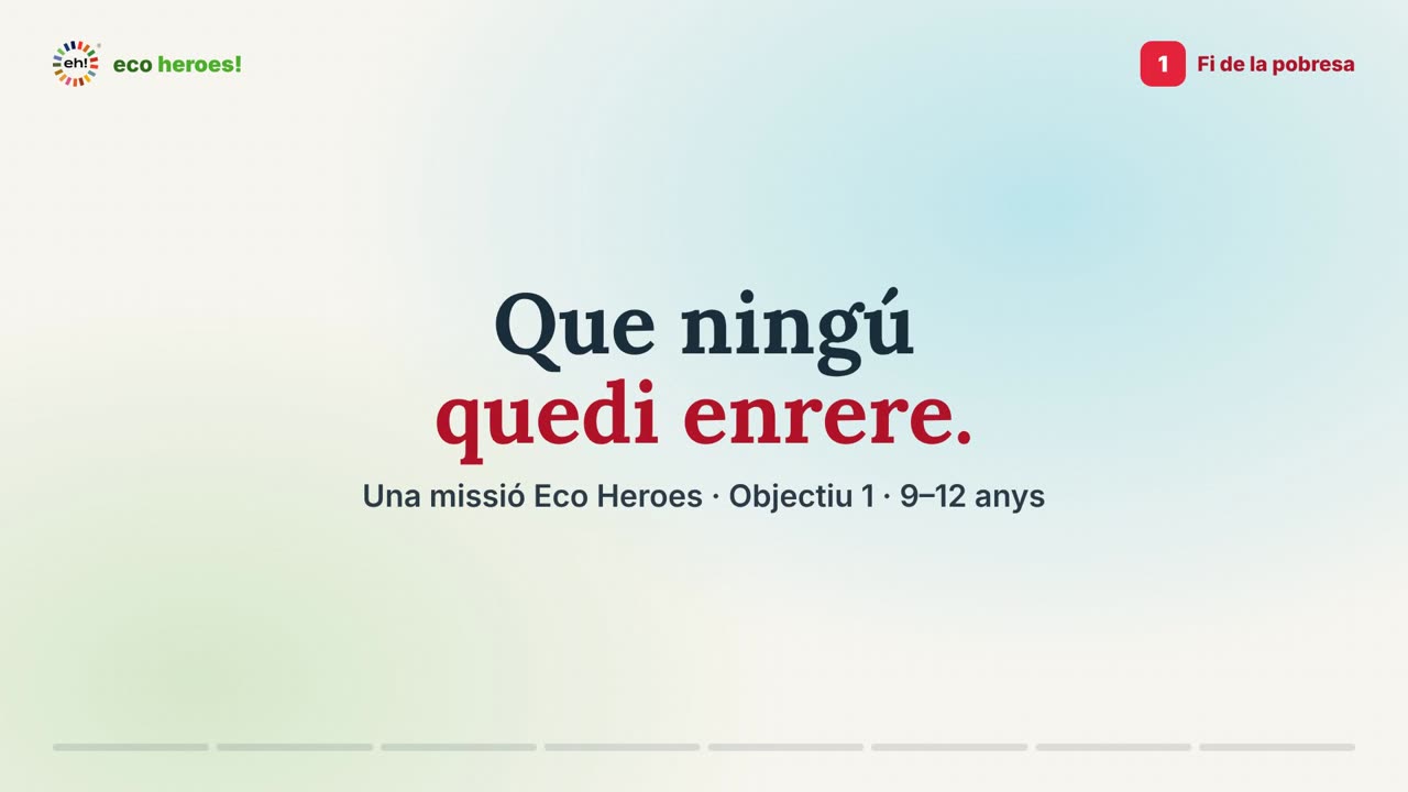 Rètol del vídeo-missió de l'Objectiu 1: Que ningú quedi enrere.