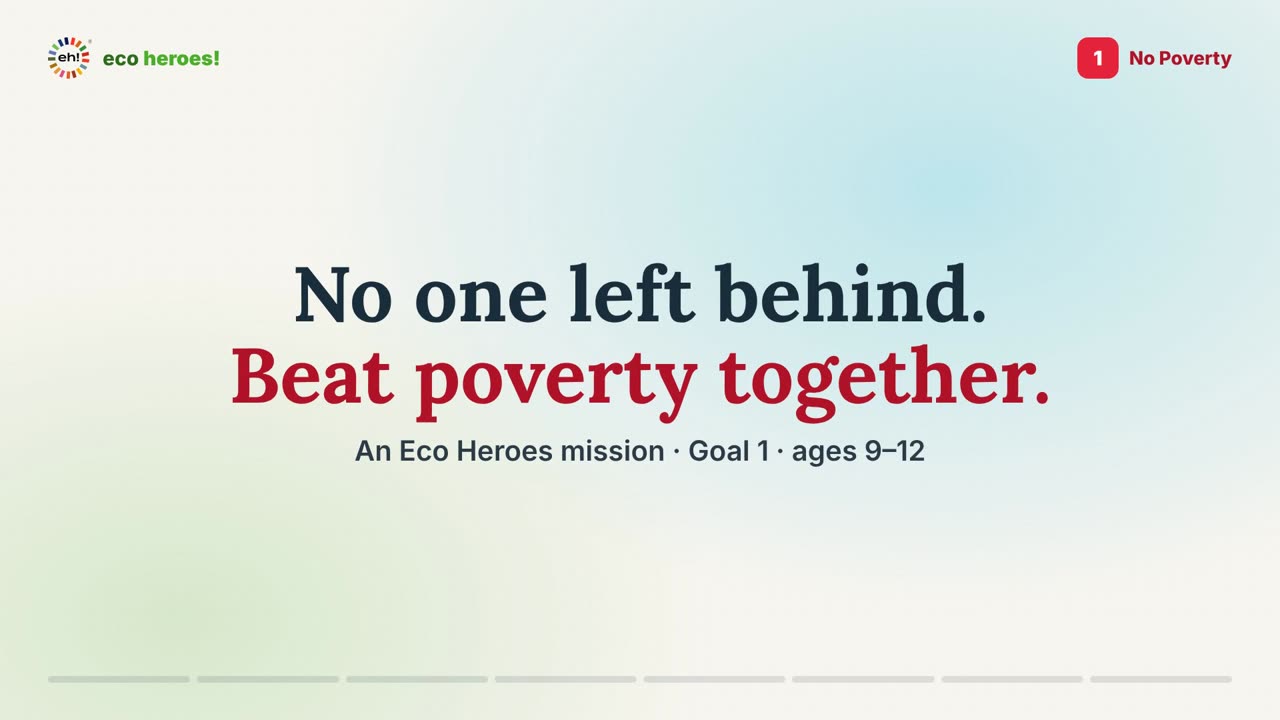 Title card of the Goal 1 mission video: No one left behind. Beat poverty together.