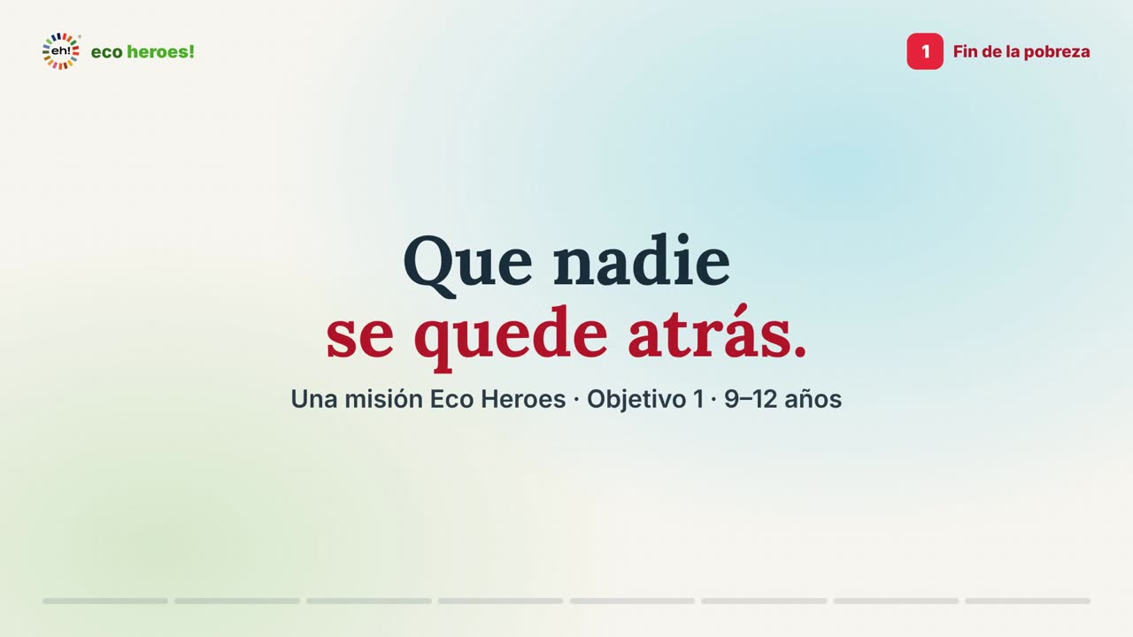 Cartela del vídeo-misión del Objetivo 1: Que nadie se quede atrás.